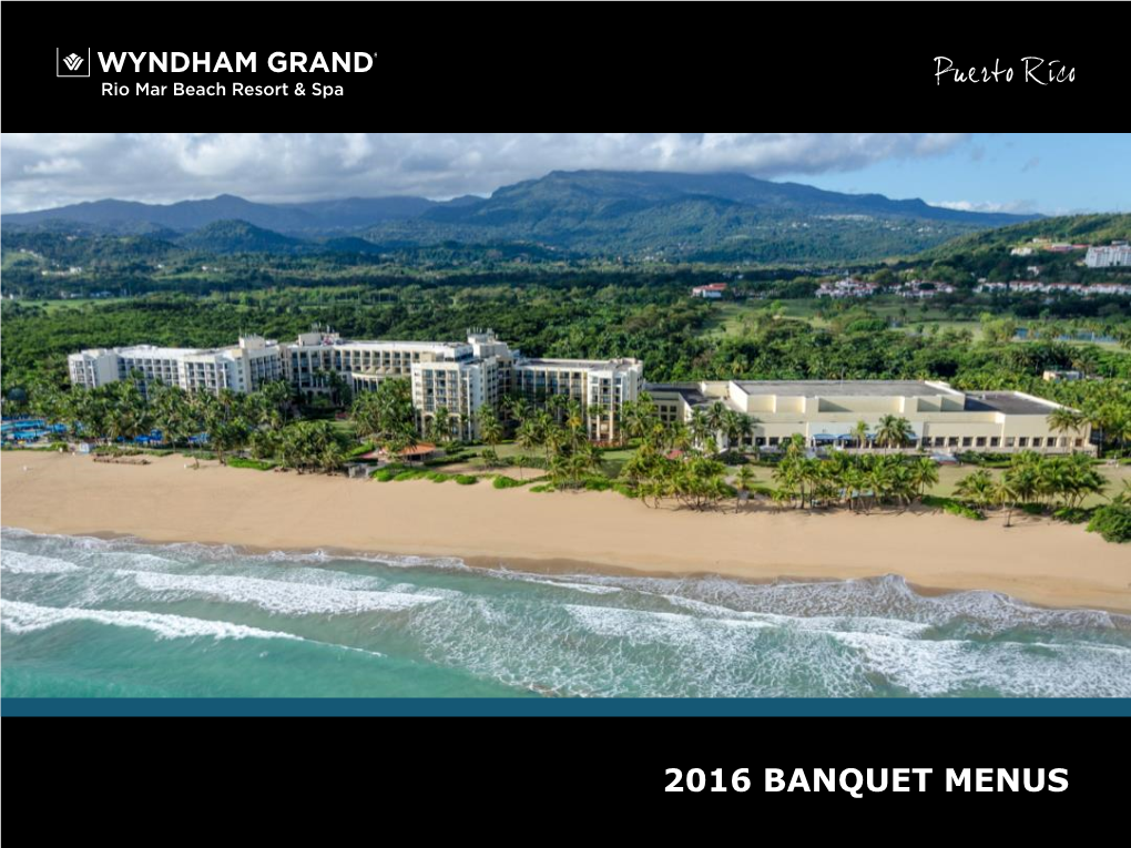 2016 Banquet Menus Welcome to the Wyndham Grand Beach Resort & Spa !