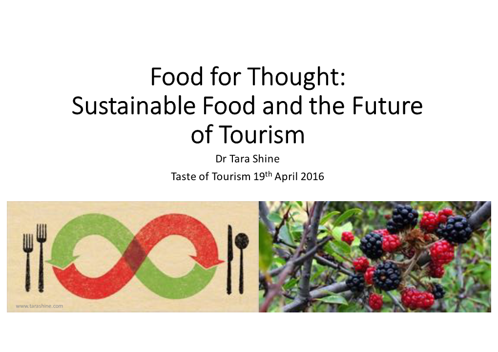 Sustainable Food and the Future of Tourism Dr Tara Shine Taste of Tourism 19Th April 2016