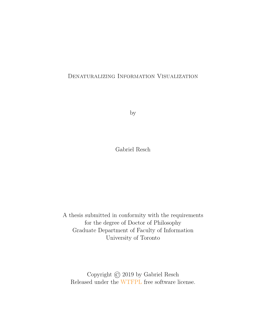 Denaturalizing Information Visualization by Gabriel Resch a Thesis Submitted in Conformity with the Requirements for the Degree