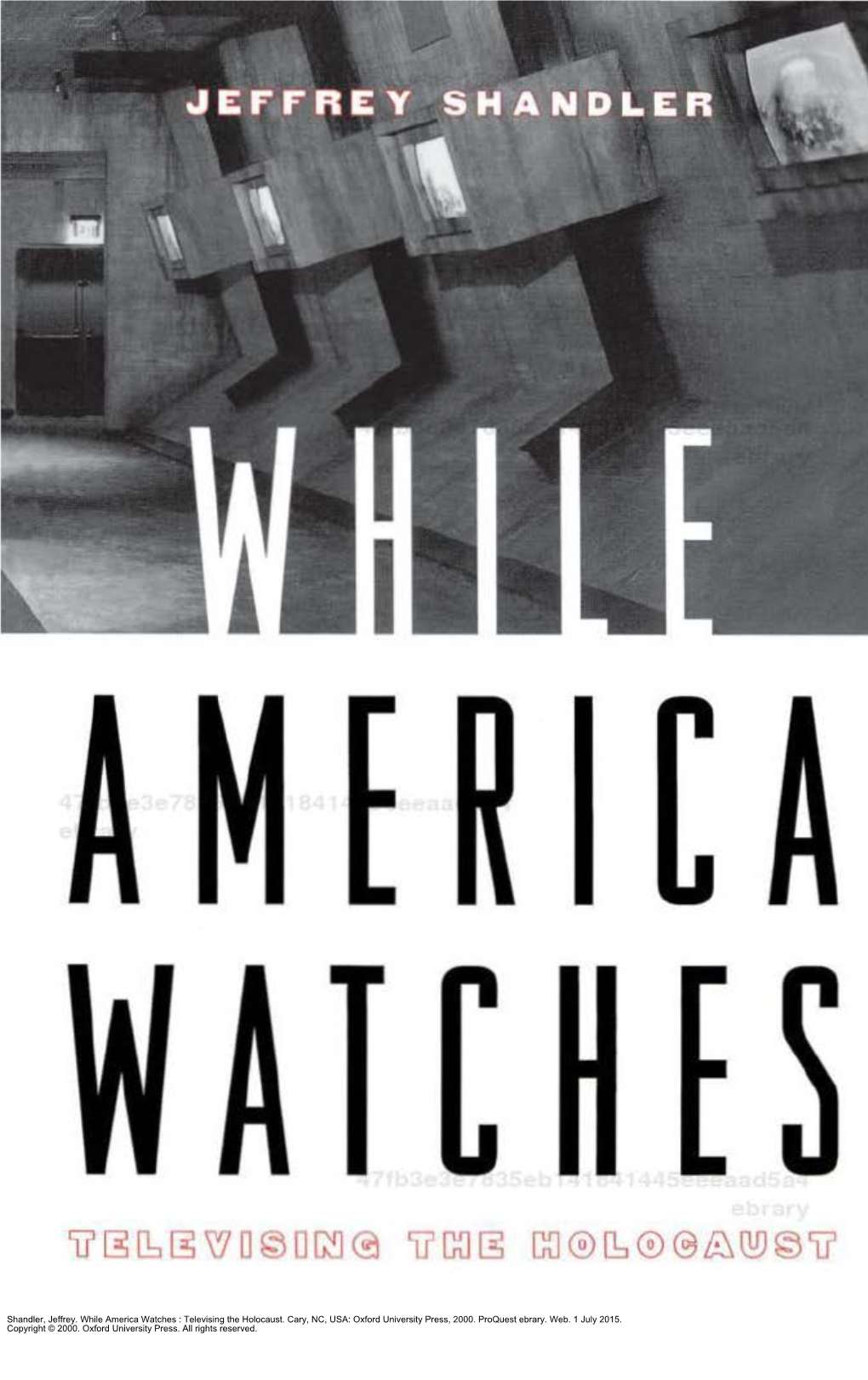 Shandler, Jeffrey. While America Watches : Televising the Holocaust