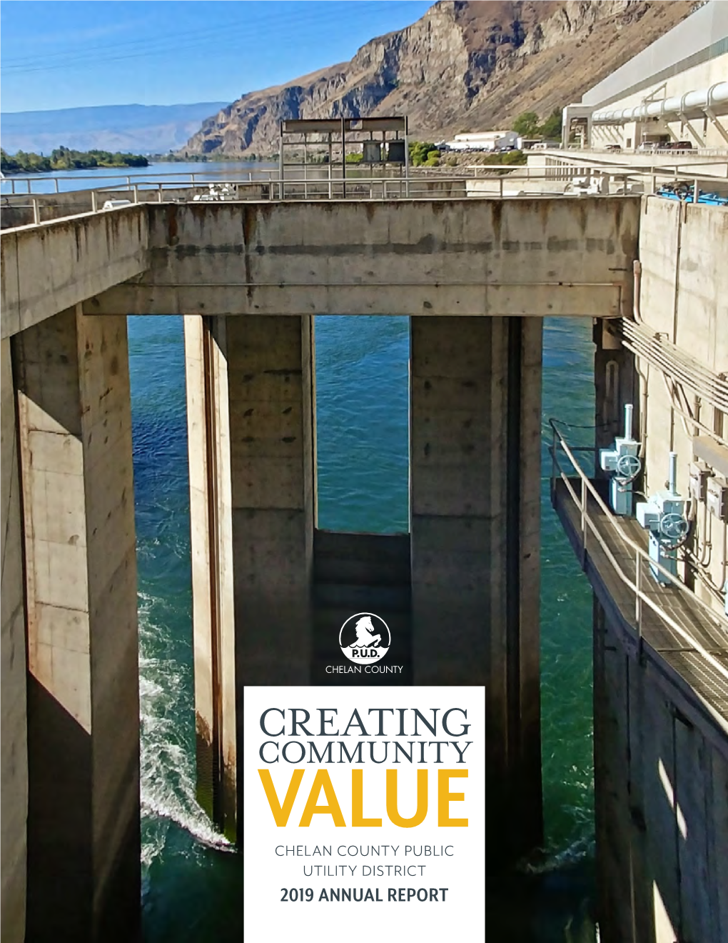 CREATING COMMUNITYVALUE CHELAN COUNTY PUBLIC UTILITY DISTRICT 2019 ANNUAL REPORT ABOUT US Public Utility District No