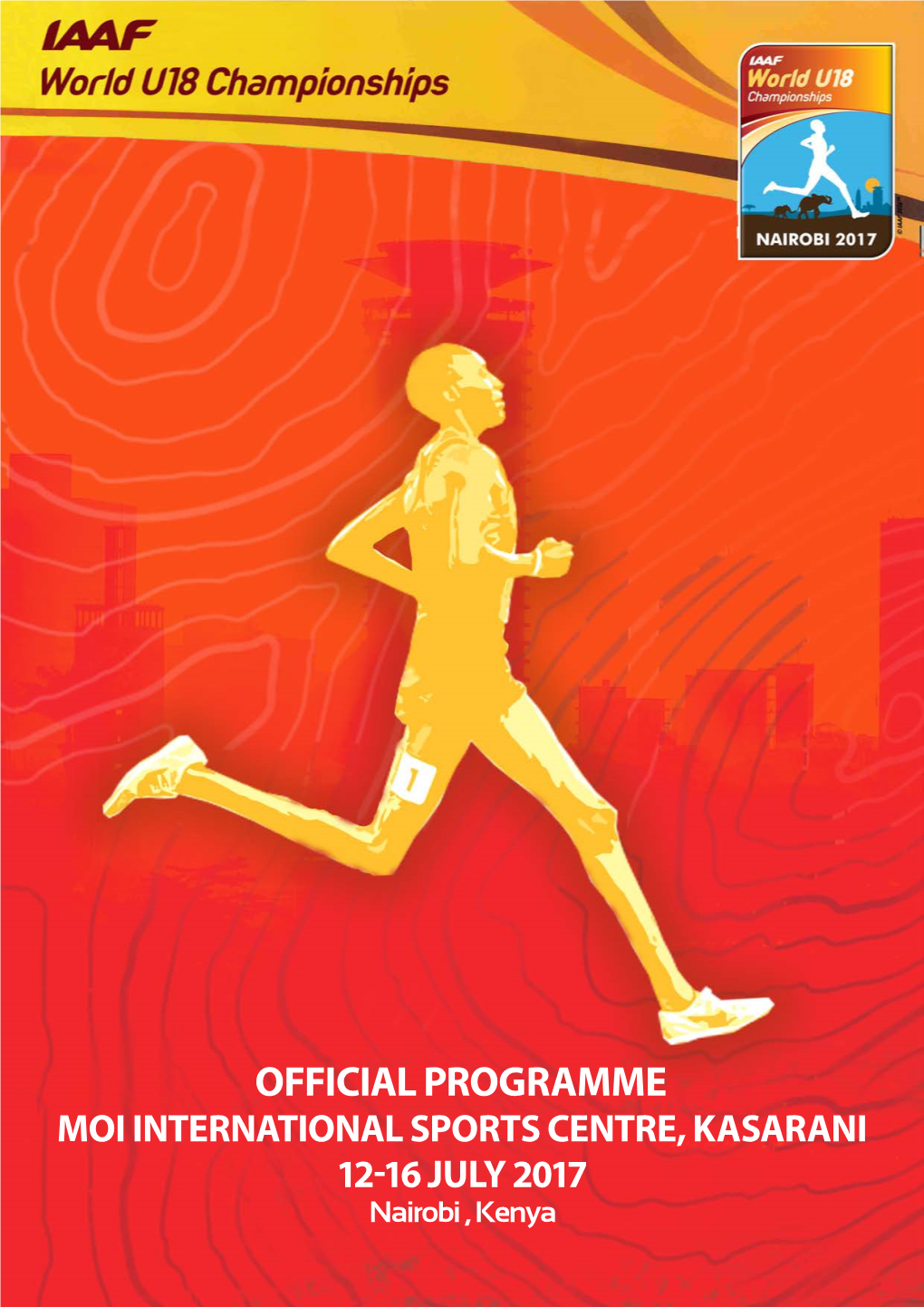 OFFICIAL PROGRAMME MOI INTERNATIONAL SPORTS CENTRE, KASARANI 12-16 July 2017 Nairobi , Kenya