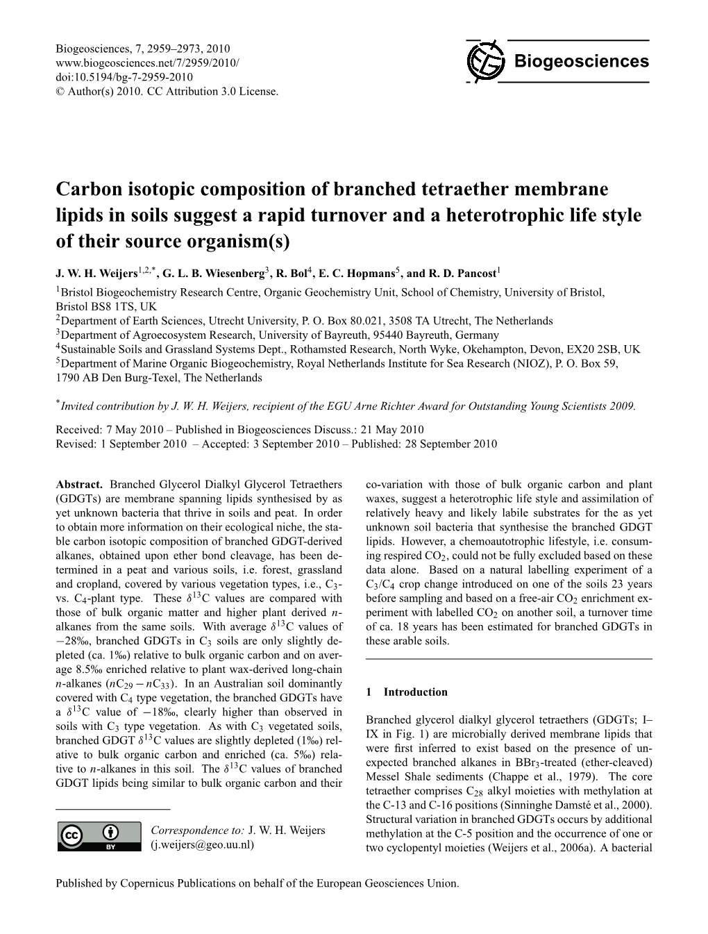 Carbon Isotopic Composition of Branched Tetraether Membrane Lipids in Soils Suggest a Rapid Turnover and a Heterotrophic Life Style of Their Source Organism(S)