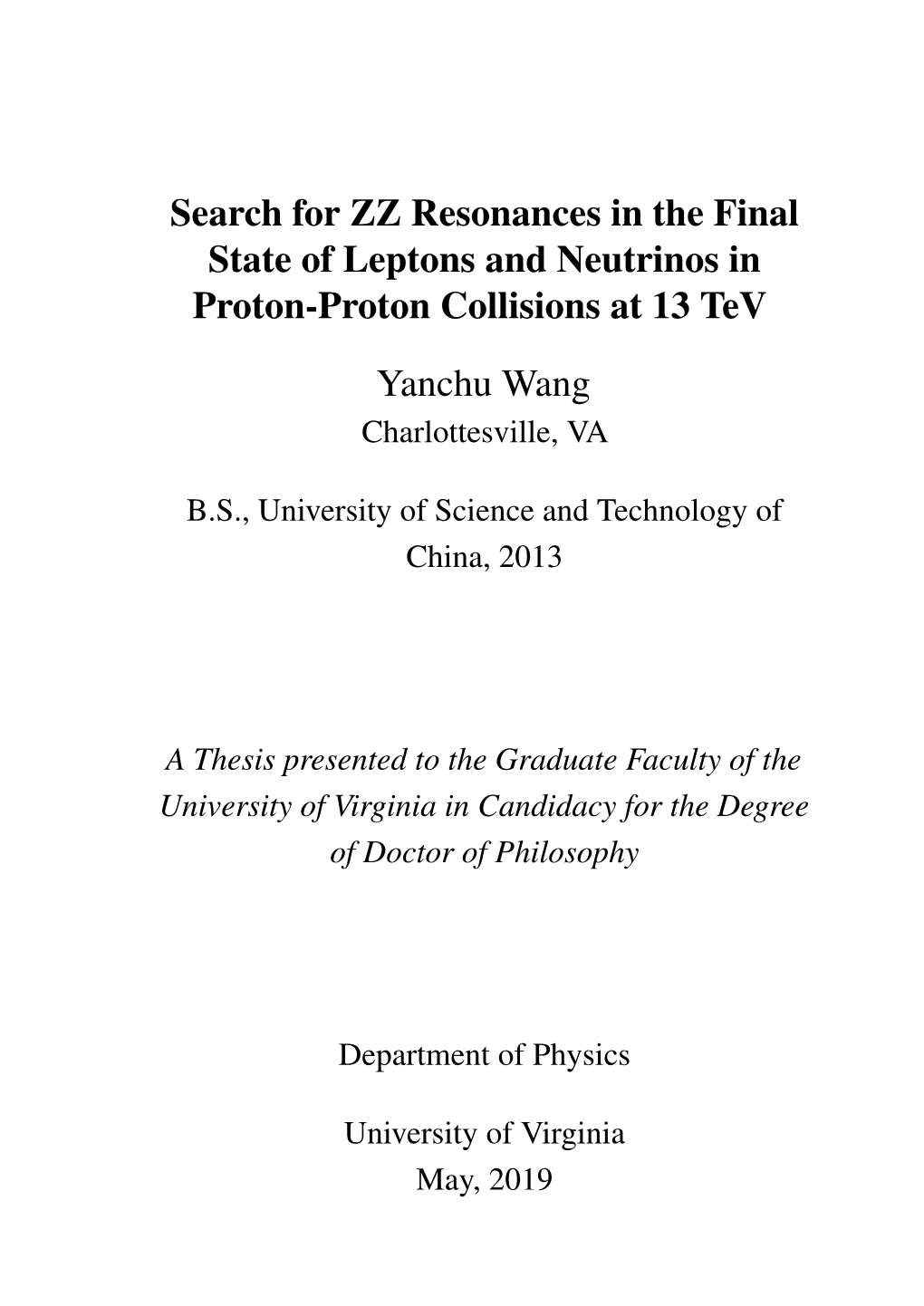 Search for ZZ Resonances in the Final State of Leptons and Neutrinos in Proton-Proton Collisions at 13 Tev Yanchu Wang Charlottesville, VA