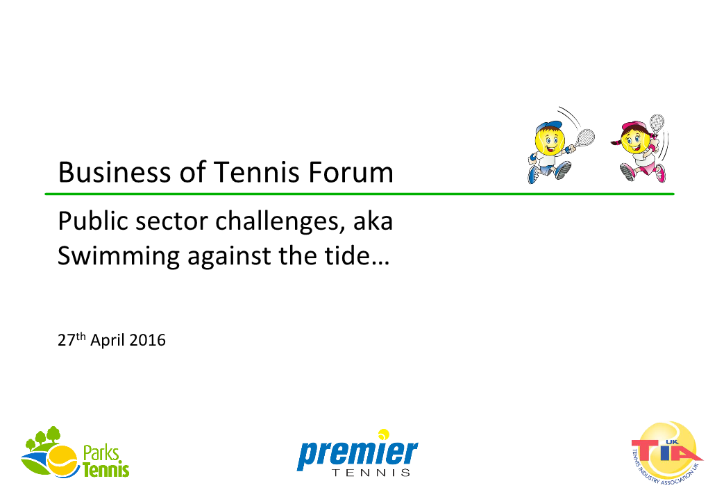 Business of Tennis Forum Public Sector Challenges, Aka Swimming Against the Tide…