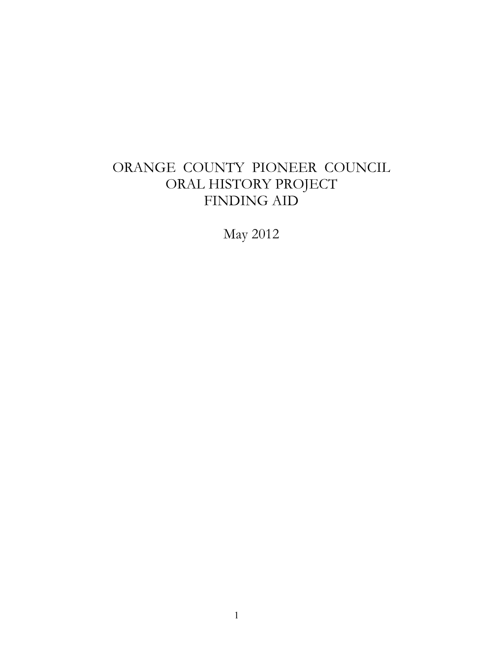 ORANGE COUNTY PIONEER COUNCIL ORAL HISTORY PROJECT FINDING AID May 2012