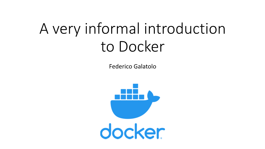 F.A. Galatolo, a Very Informal Introduction to Docker