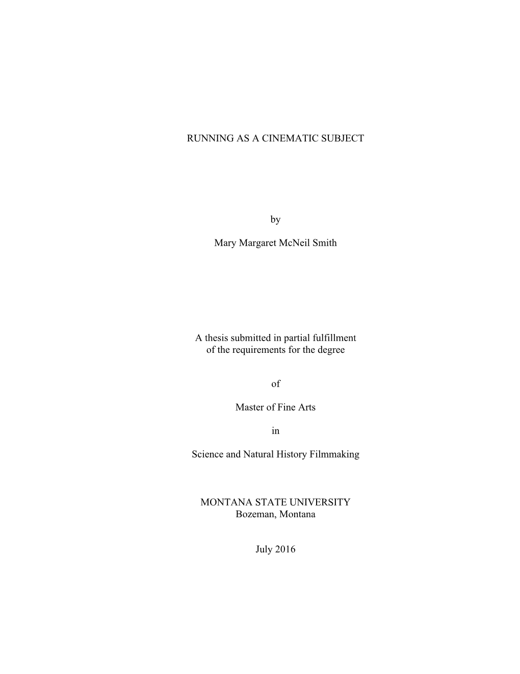 RUNNING AS a CINEMATIC SUBJECT by Mary Margaret Mcneil Smith a Thesis Submitted in Partial Fulfillment of the Requirements for T