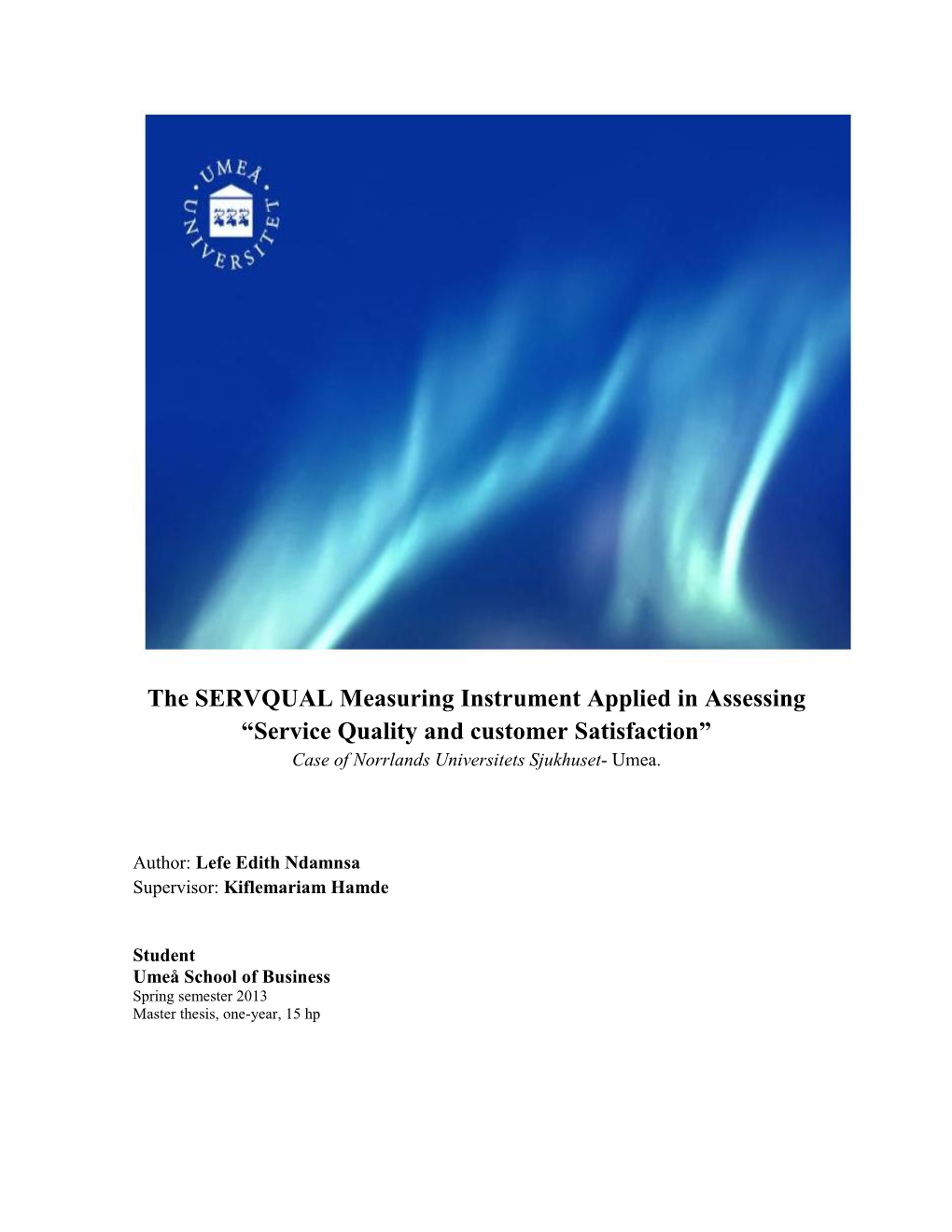 The SERVQUAL Measuring Instrument Applied in Assessing “Service Quality and Customer Satisfaction” Case of Norrlands Universitets Sjukhuset- Umea