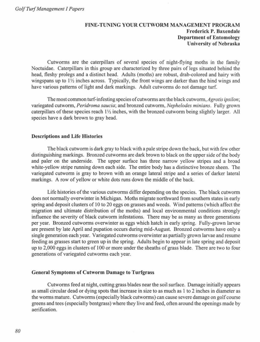 Golf Turf Management I Papers FINE-TUNING YOUR CUTWORM MANAGEMENT PROGRAM Frederick P. Baxendale Department of Entomology Univer