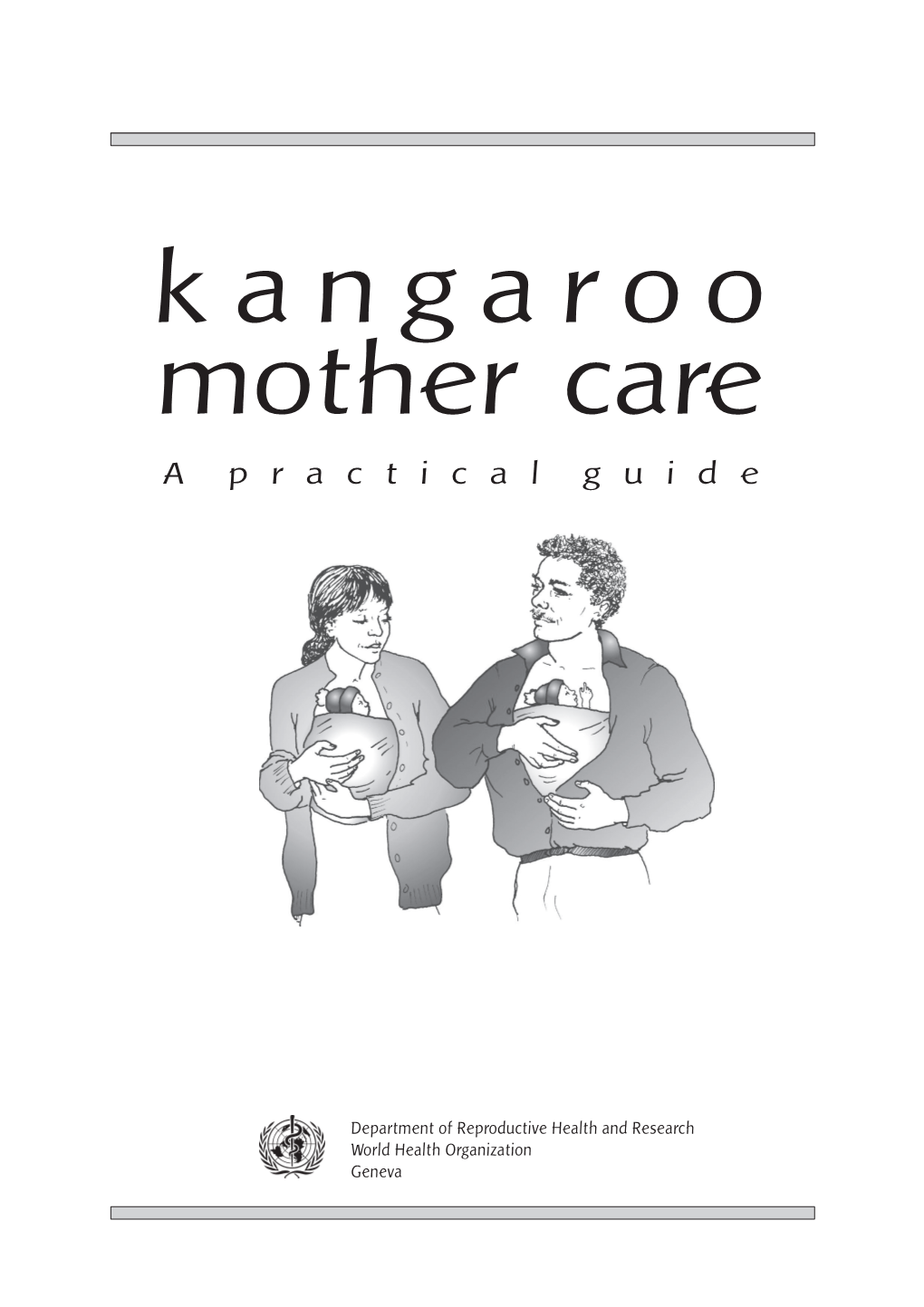 Kangaroo Mother Care (KMC) Is an Effective Way to Meet Baby’S Needs for Warmth, Breastfeeding, Protection from Infection, Stimulation, Safety and Love