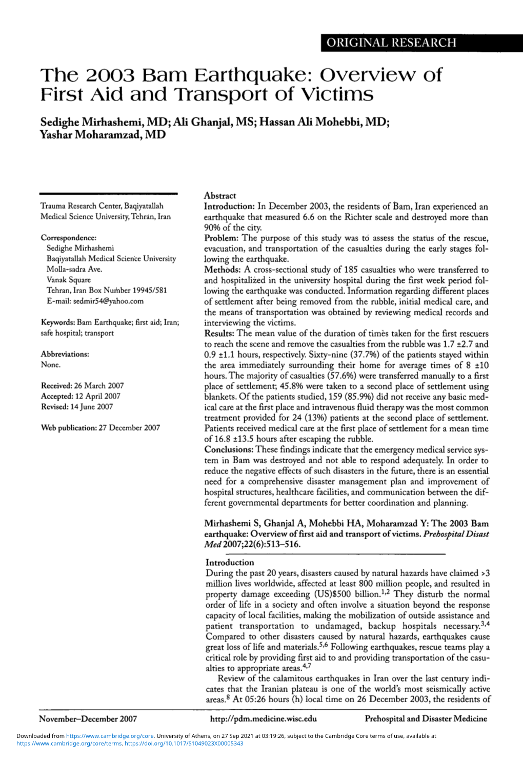 The 2003 Bam Earthquake: Overview of First Aid and Transport of Victims Sedighe Mirhashemi, MD; Ali Ghanjal, MS; Hassan Ali Mohebbi, MD; Yashar Moharamzad, MD