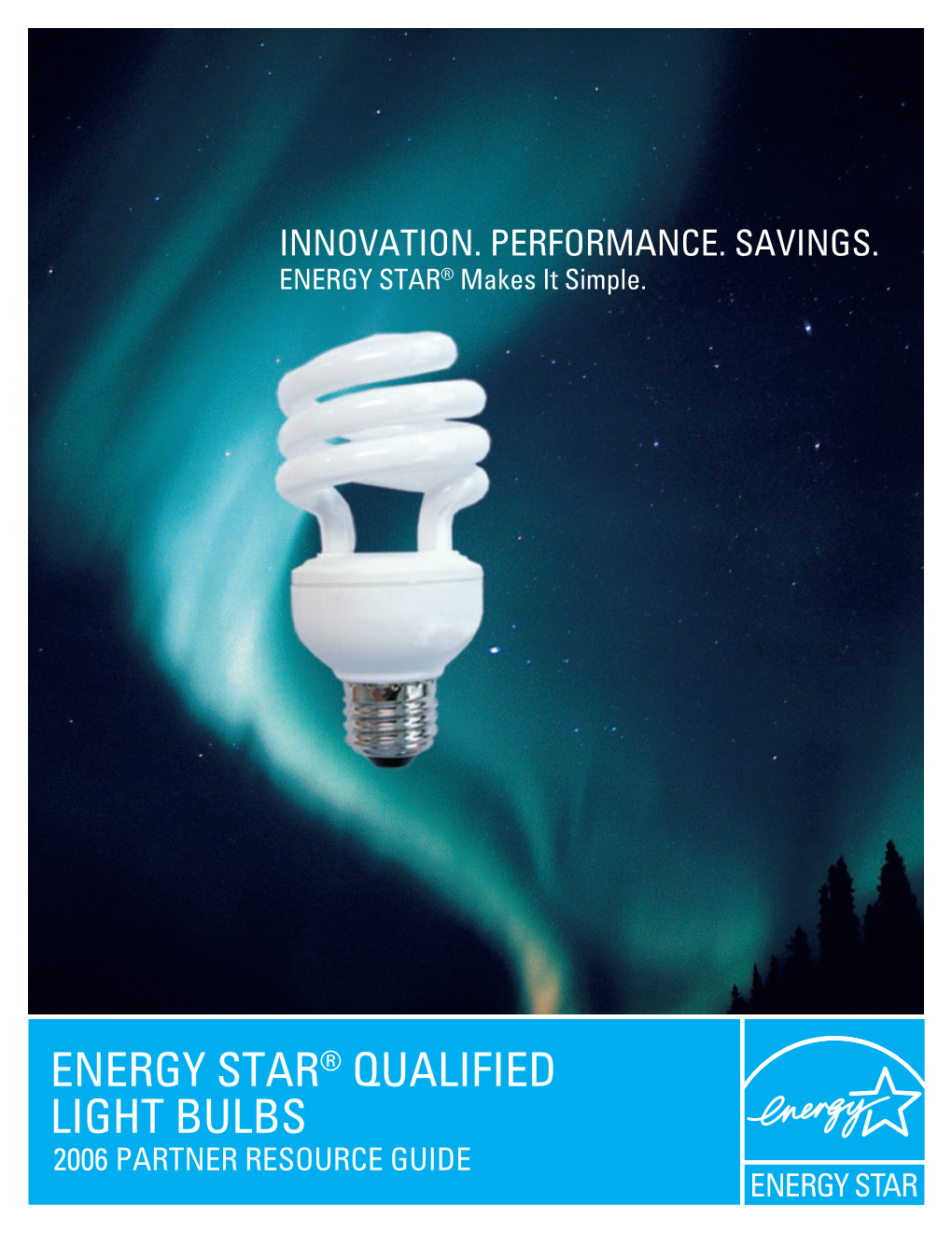 Energy Star® Qualified Light Bulbs 2006 Partner Resource Guide Section I : Consumer Information