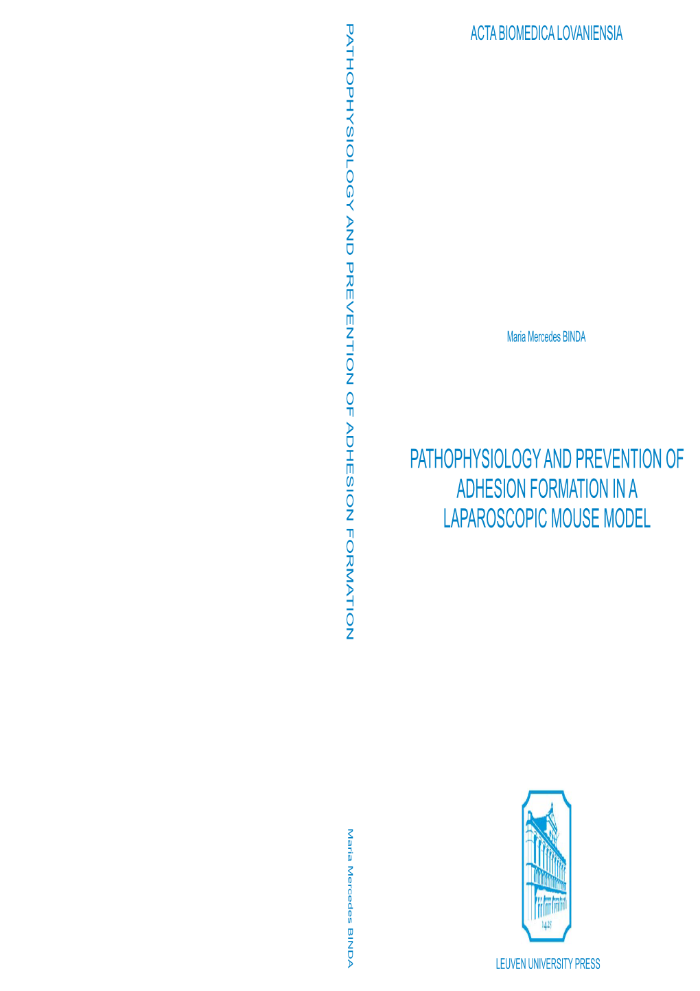 PATHOPHYSIOLOGY and PREVENTION of ADHESION FORMATION in a LAPAROSCOPIC MOUSE MODEL Ai Ecdsbinda Mercedes Maria