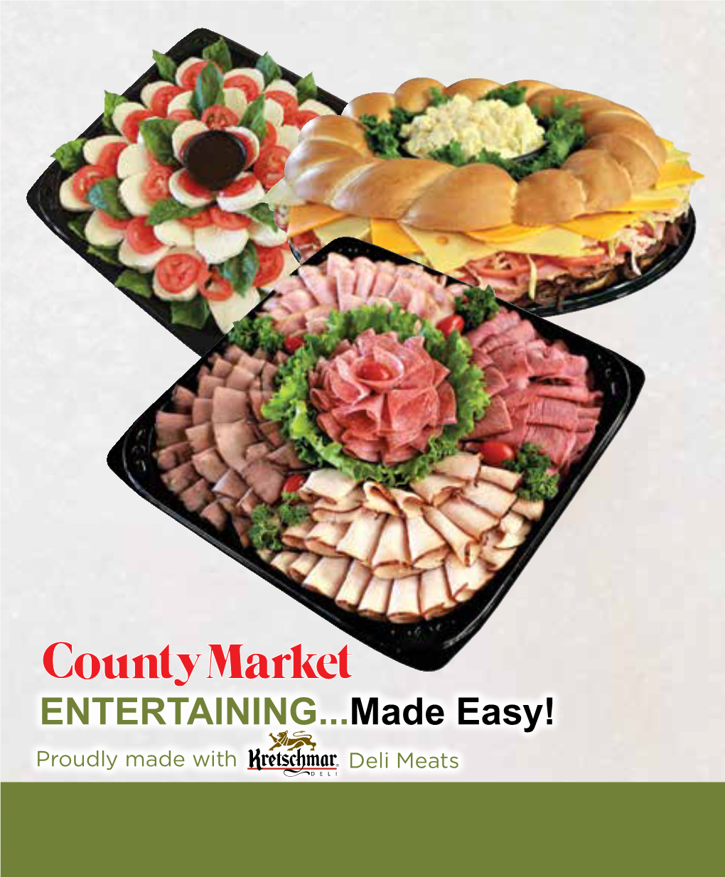 ENTERTAINING...Made Easy! Proudly Made with Deli Meats Deli Trays