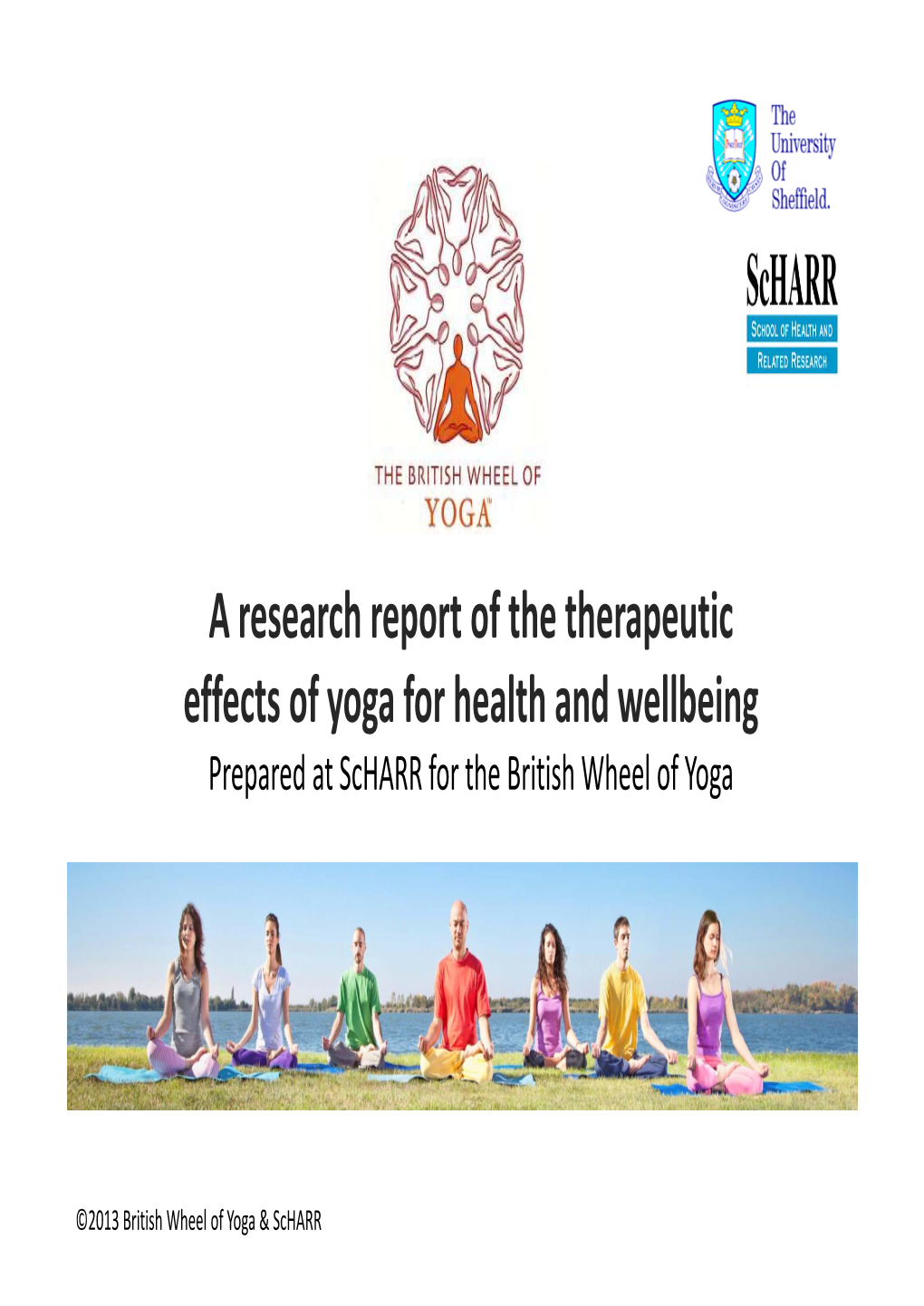 A Research Report of the Therapeutic Effects of Yoga for Health and Wellbeing Prepared at Scharr for the British Wheel of Yoga