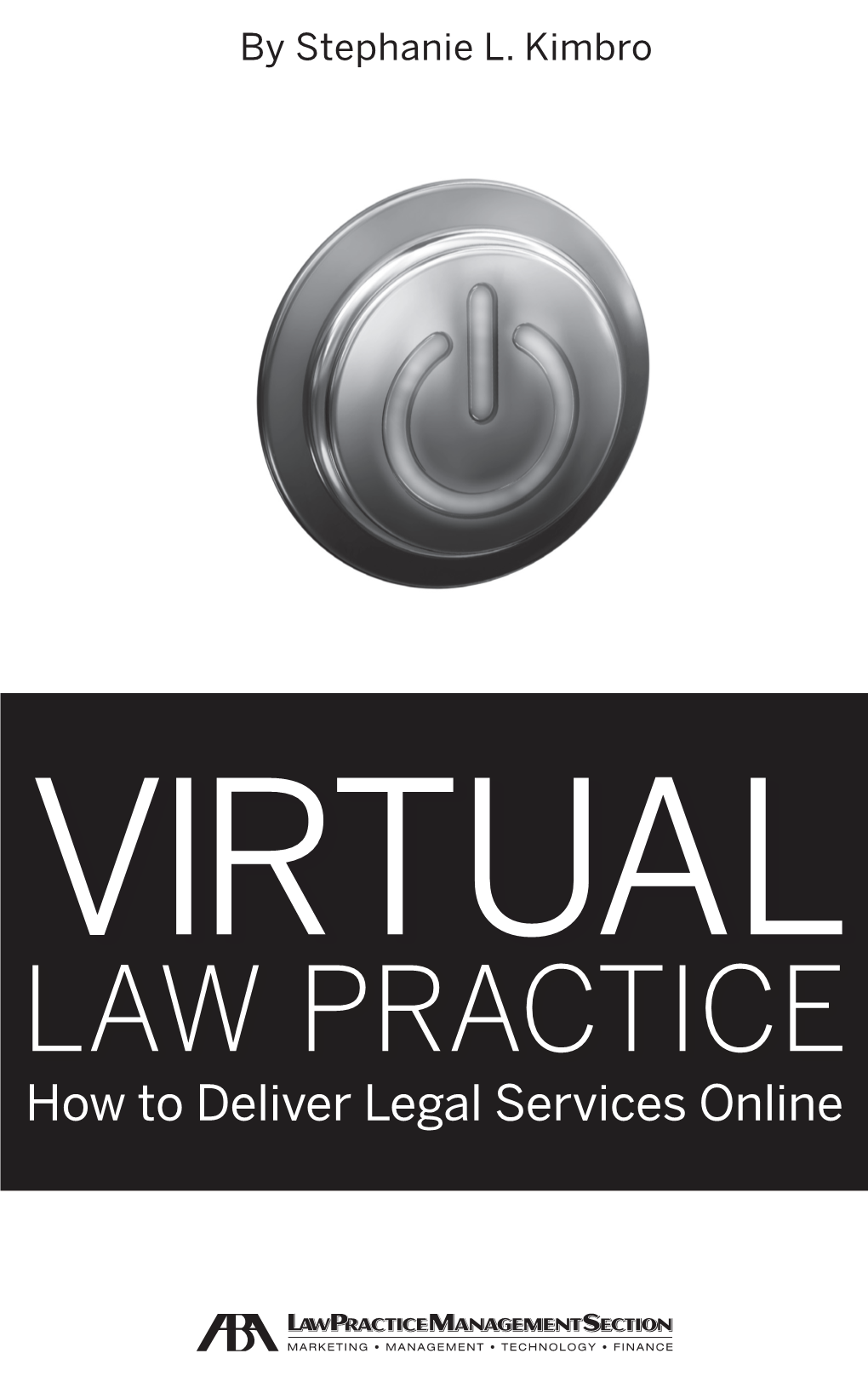 Virtual Law Practice How to Deliver Legal Services Online Virtual Law 11/12/10 10:53 AM Page Ii
