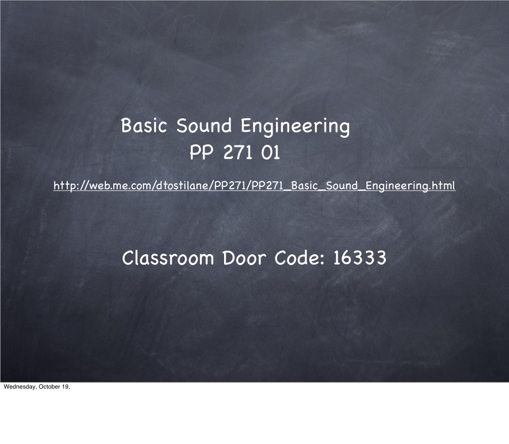 Basic Sound Engineering PP 271 01 Classroom Door Code: 16333