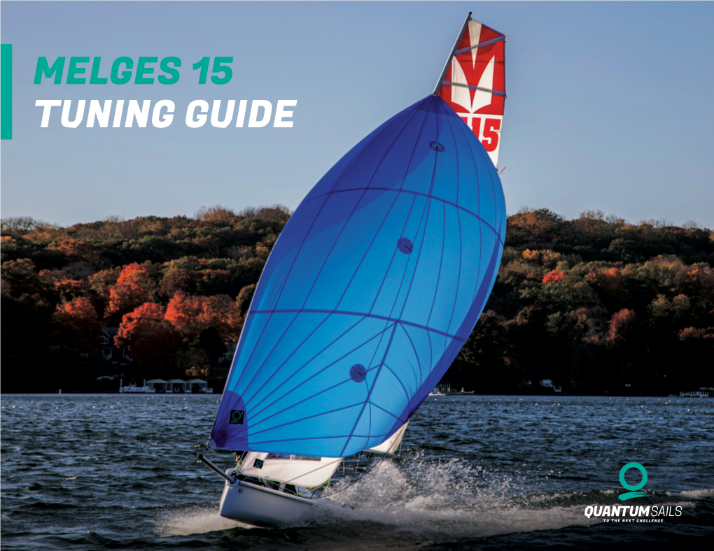 MELGES 15 TUNING GUIDE MELGES 15 the Following Guide Will Help You Set up Your Melges 15 for the Best Performance and Speed