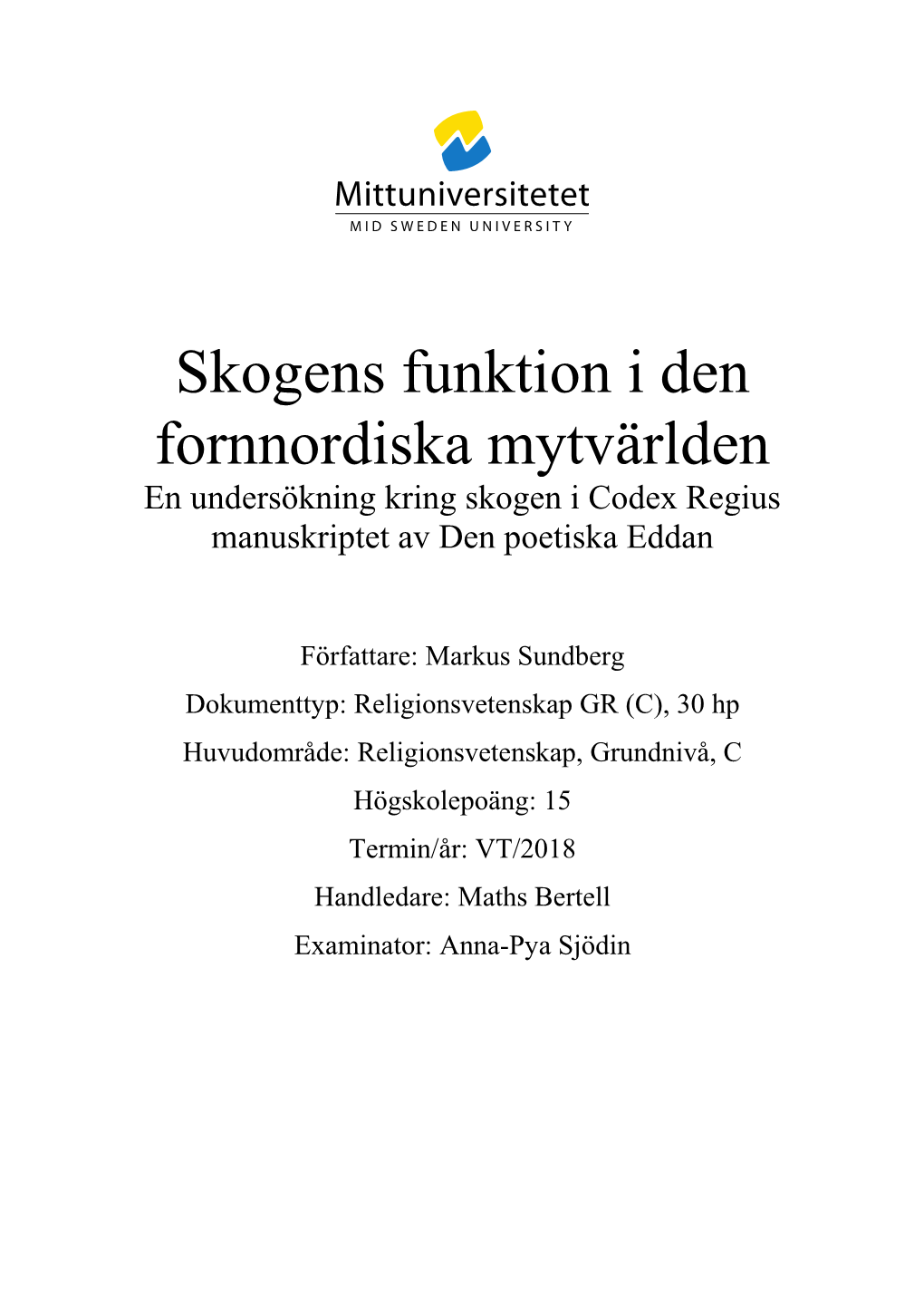 Skogens Funktion I Den Fornnordiska Mytvärlden En Undersökning Kring Skogen I Codex Regius Manuskriptet Av Den Poetiska Eddan