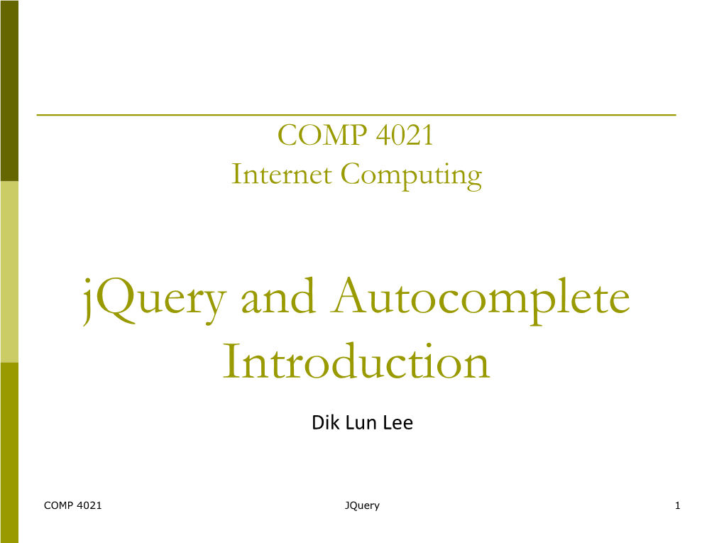 Jquery and Autocomplete Introduction Dik Lun Lee