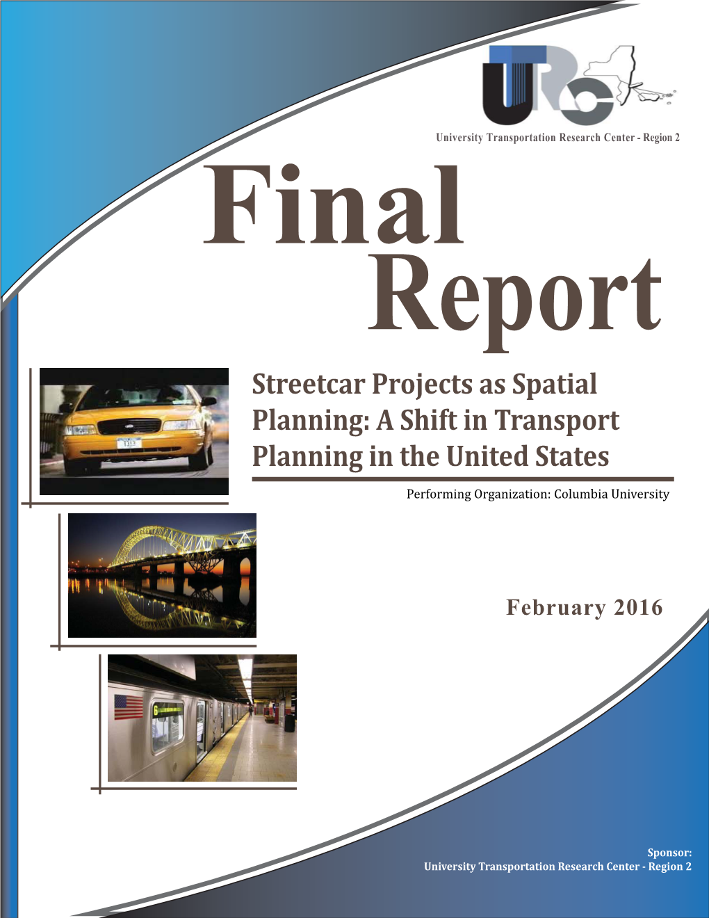 Streetcar Projects As Spatial Planning: a Shift in Transport Planning in the United States Performing Organization: Columbia University