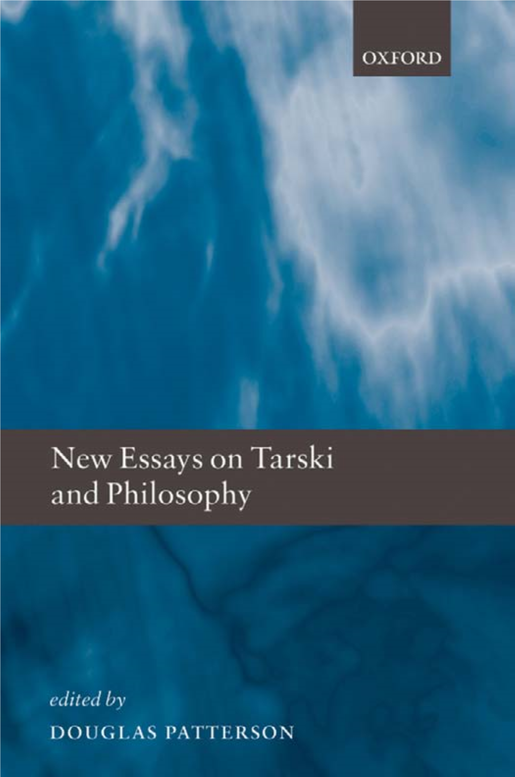 NEW ESSAYS on TARSKI and PHILOSOPHY This Page Intentionally Left Blank New Essays on Tarski and Philosophy