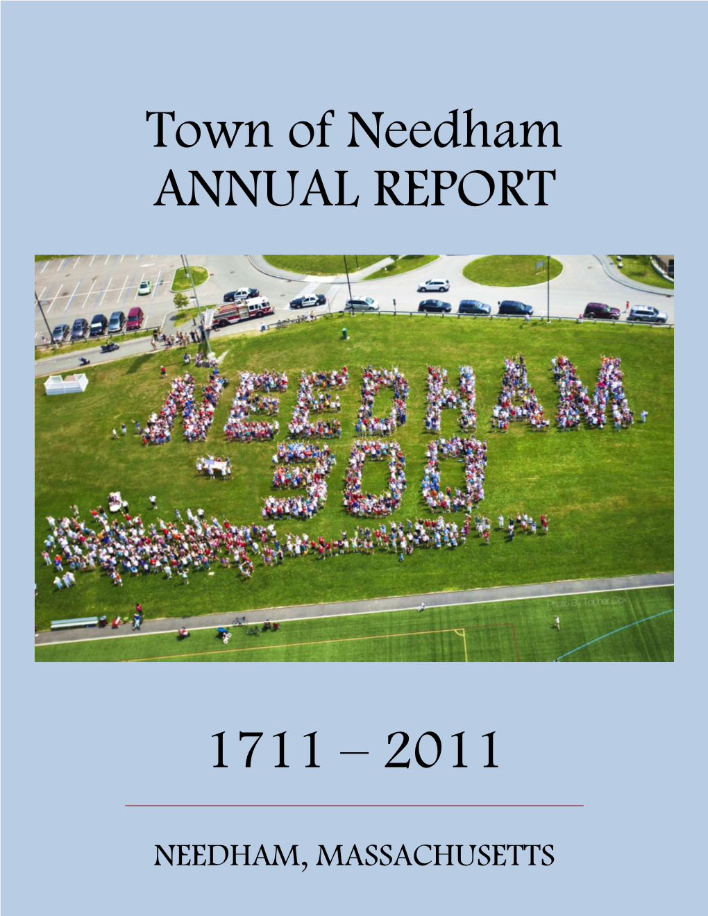 Town of Needham ANNUAL REPORT 1711 – 2011