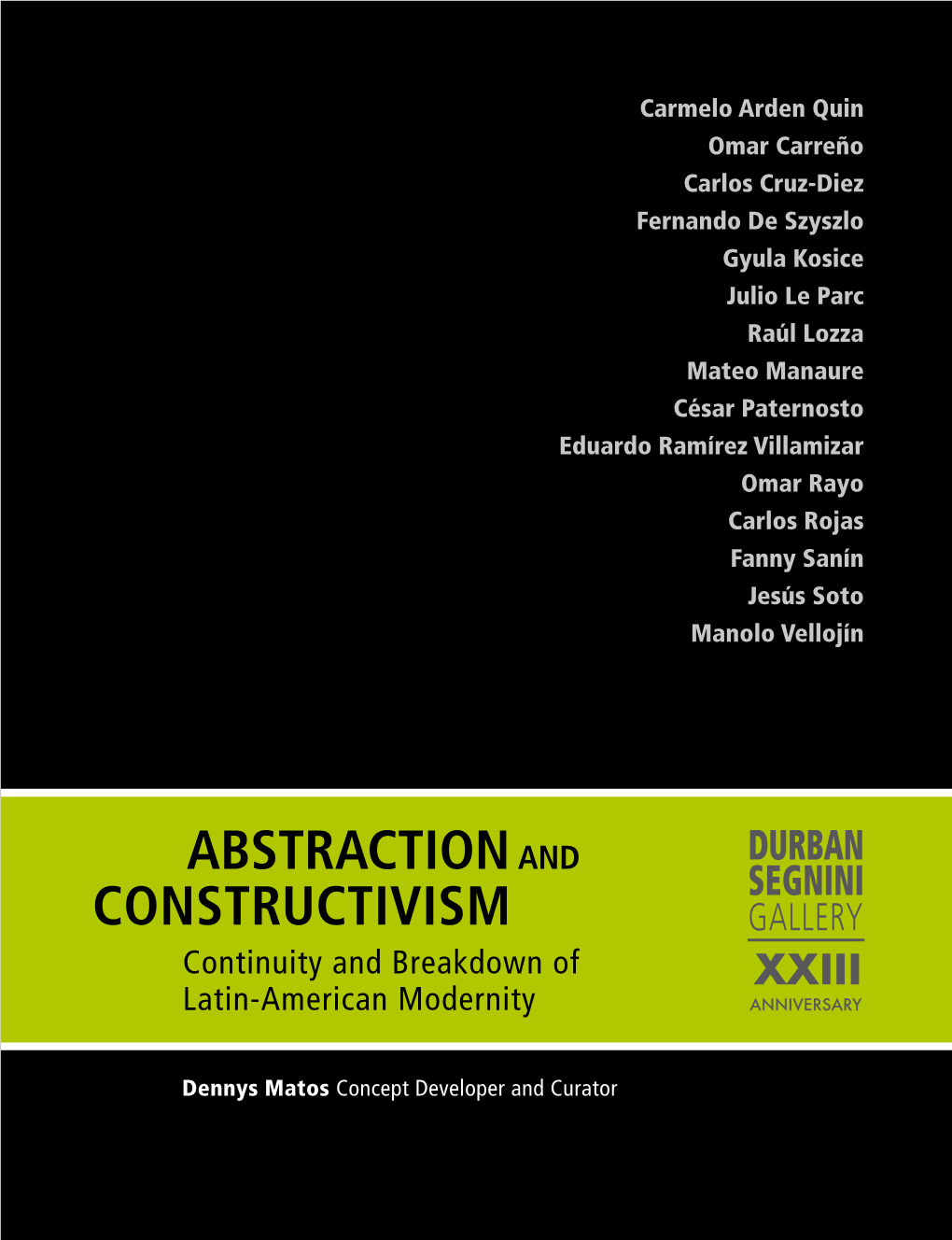 ABSTRACTION and Constructivism Continuity and Breakdown of XXIII Latin-American Modernity ANNIVERSARY