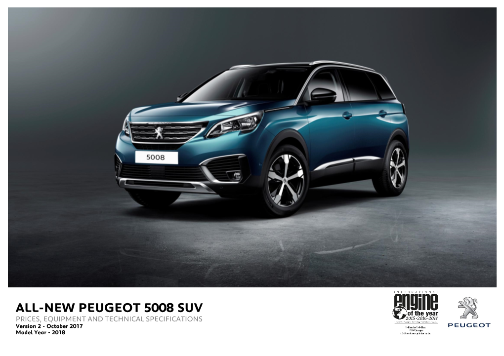 ALL-NEW PEUGEOT 5008 SUV PRICES, EQUIPMENT and TECHNICAL SPECIFICATIONS Version 2 - October 2017 Model Year - 2018 Standard Specification- All-New PEUGEOT 5008 SUV