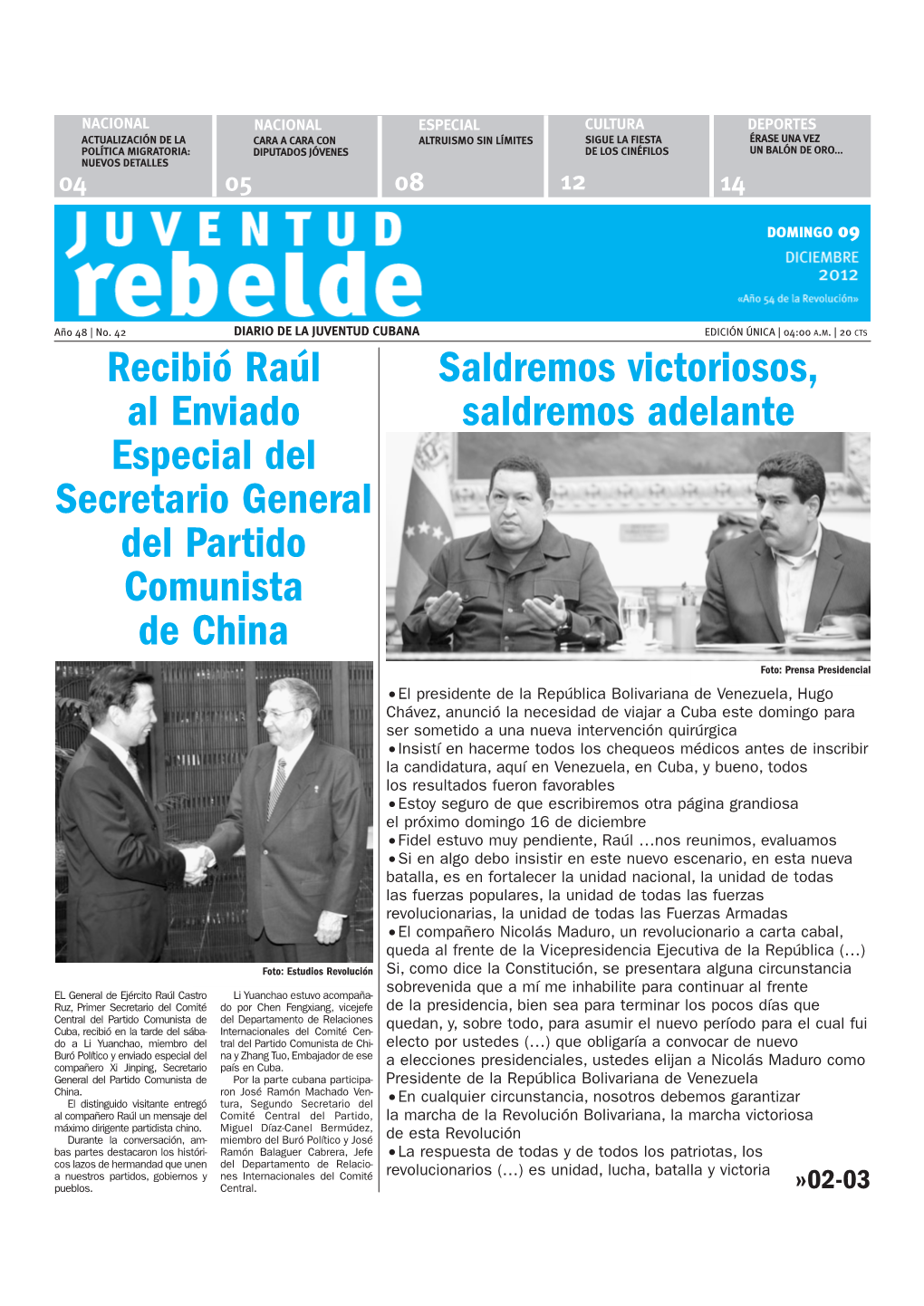 CARTELERA DOMINGO 09 DE DICIEMBRE DE 2012 Juventud Rebelde DOMINGO 09 LUNES 10 MARTES 11 MIÉRCOLES 12 JUEVES 13 VIERNES 14 SÁBADO 15