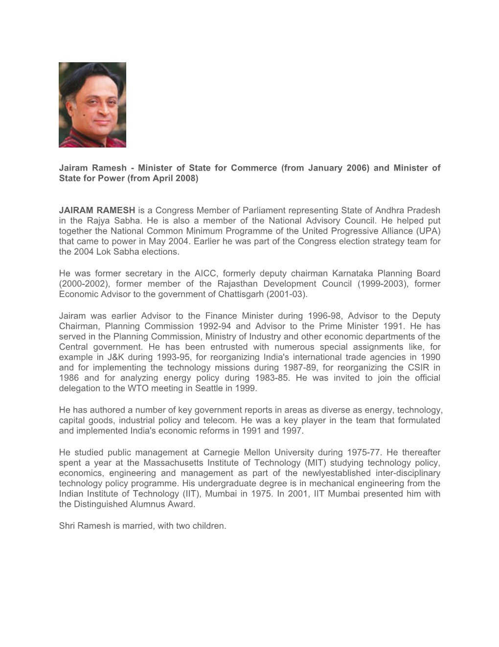 Jairam Ramesh - Minister of State for Commerce (From January 2006) and Minister of State for Power (From April 2008)