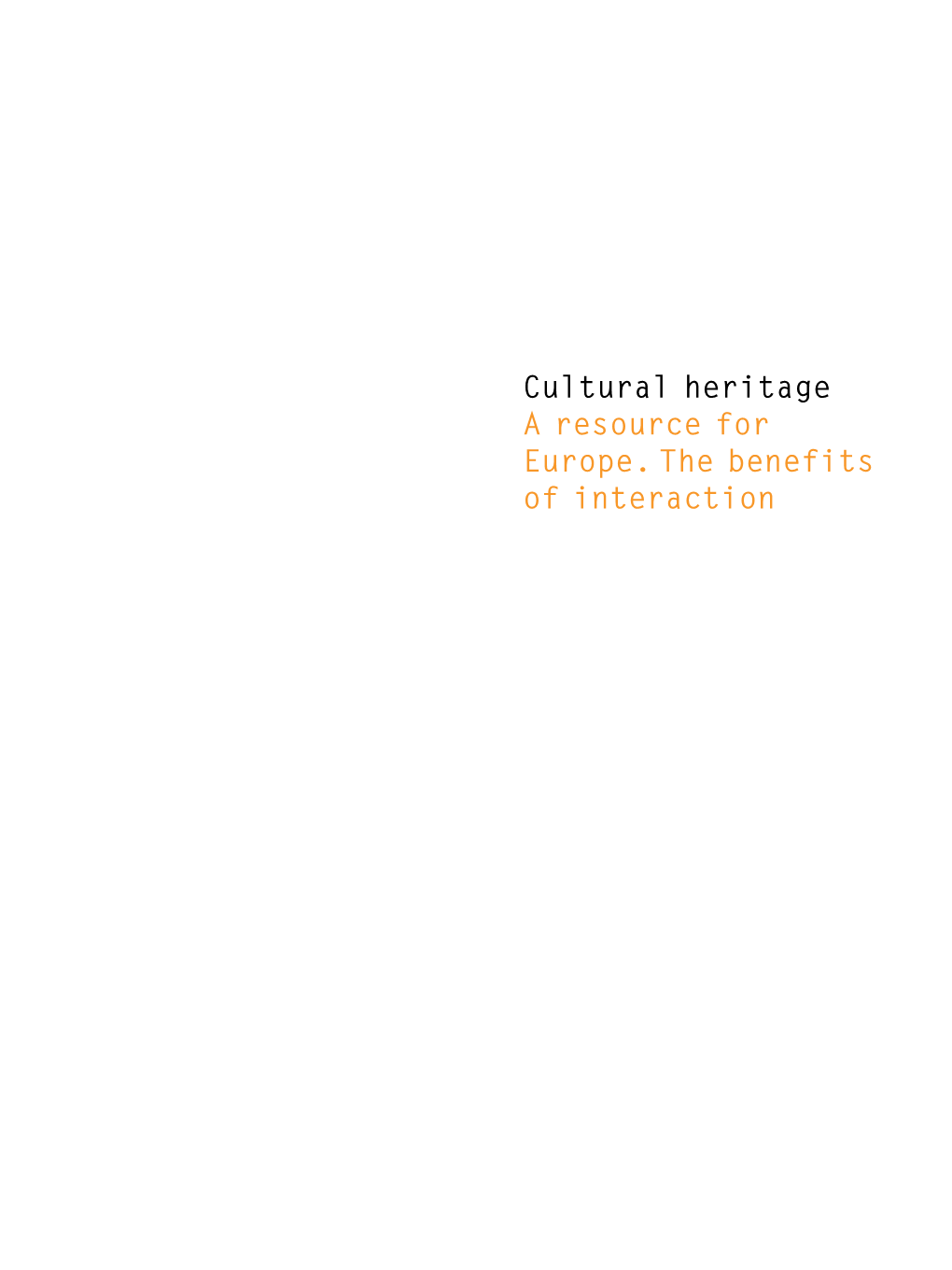 Cultural Heritage a Resource for Europe. the Benefits of Interaction