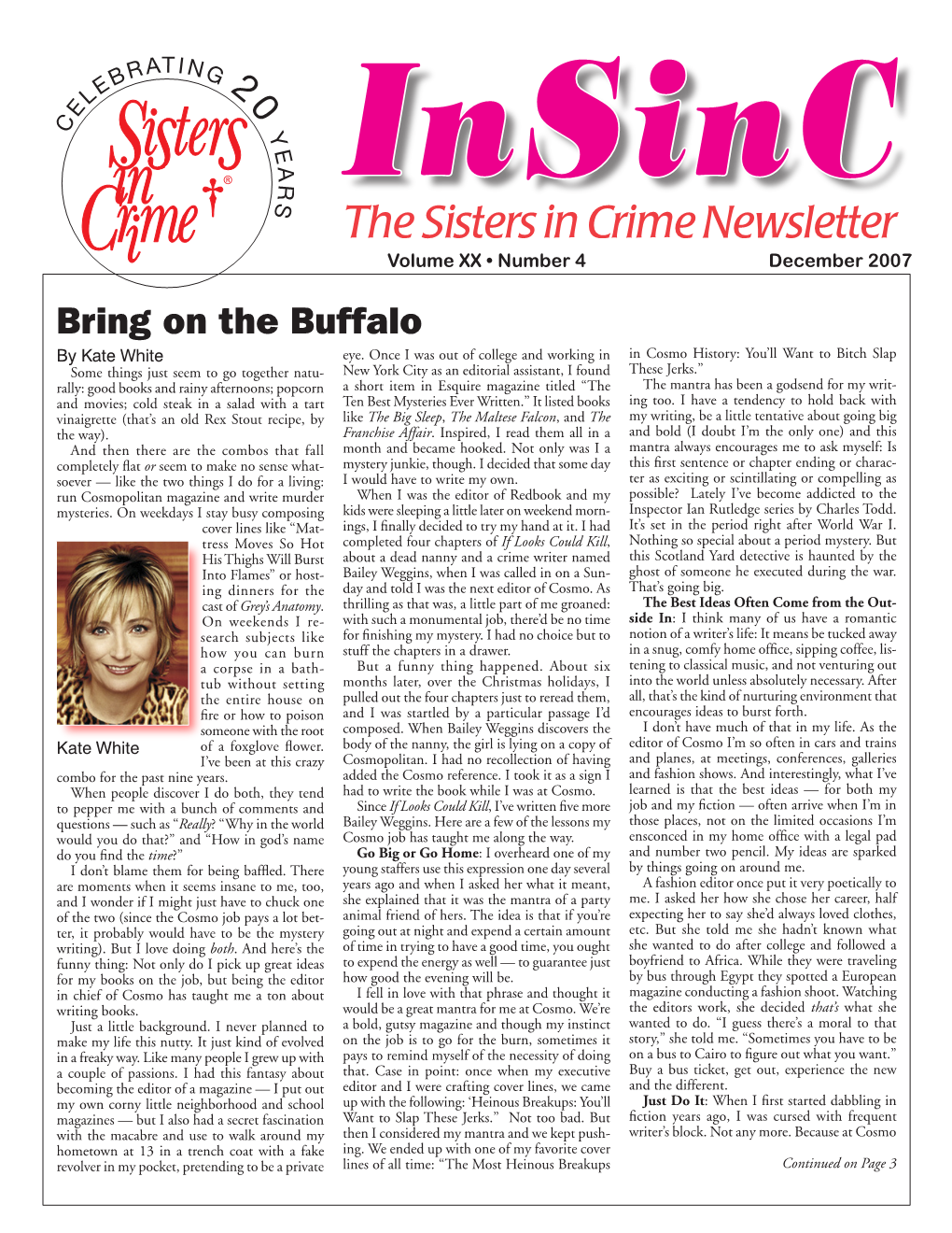 The Sisters in Crime Newsletter Volume XX • Number 4 December 2007 Bring on the Buffalo by Kate White Eye