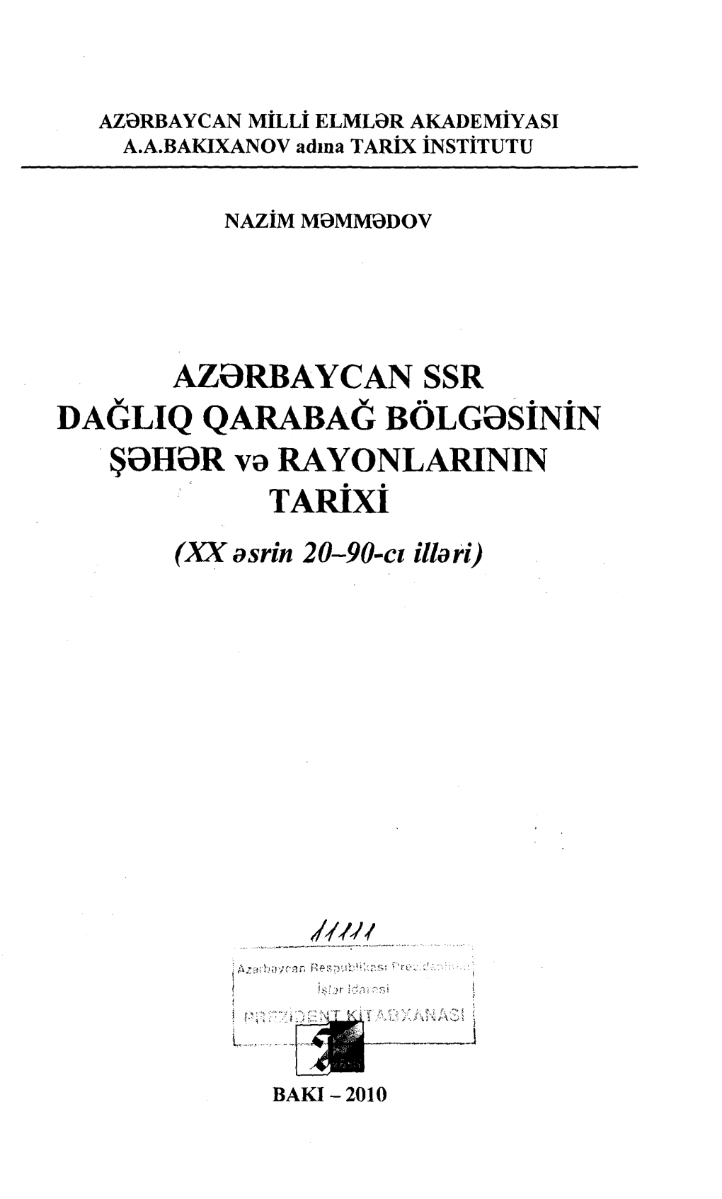 AZƏRBAYCAN SSR DAĞLIQ QARABAĞ BÖLGƏSİNİN ŞƏHƏR Və RA Y ONL ARININ TARİXİ (XX Əsritı 20-90-Cı Illəri)