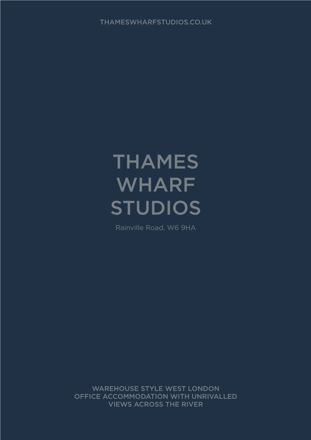 THAMES WHARF STUDIOS Rainville Road, W6 9HA