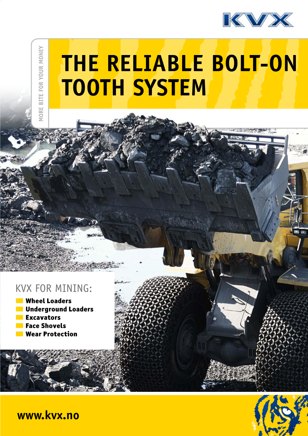 The Reliable Bolt-On Tooth System More Bite for Your Money More Bite for Your