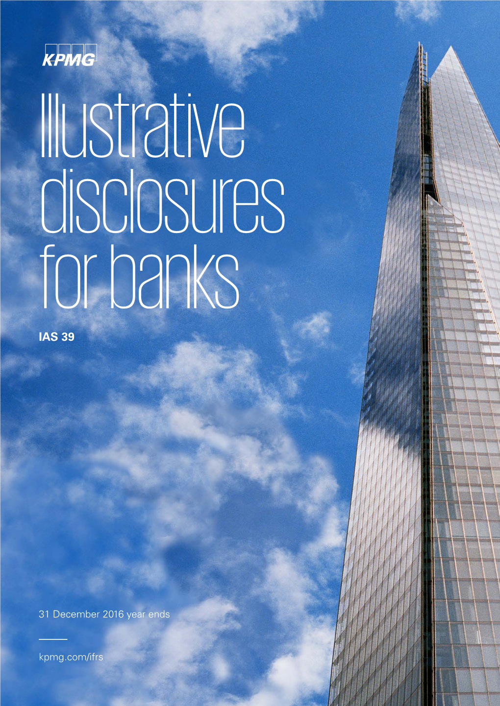 Illustrative Disclosures for Banks Under IAS 39 About This Guide