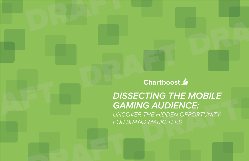 Dissecting the Mobile Gaming Audience: Uncover the Hidden Opportunity Draft for Brand Marketers Draft Draft Whatdraft You Need to Know Key Highlights