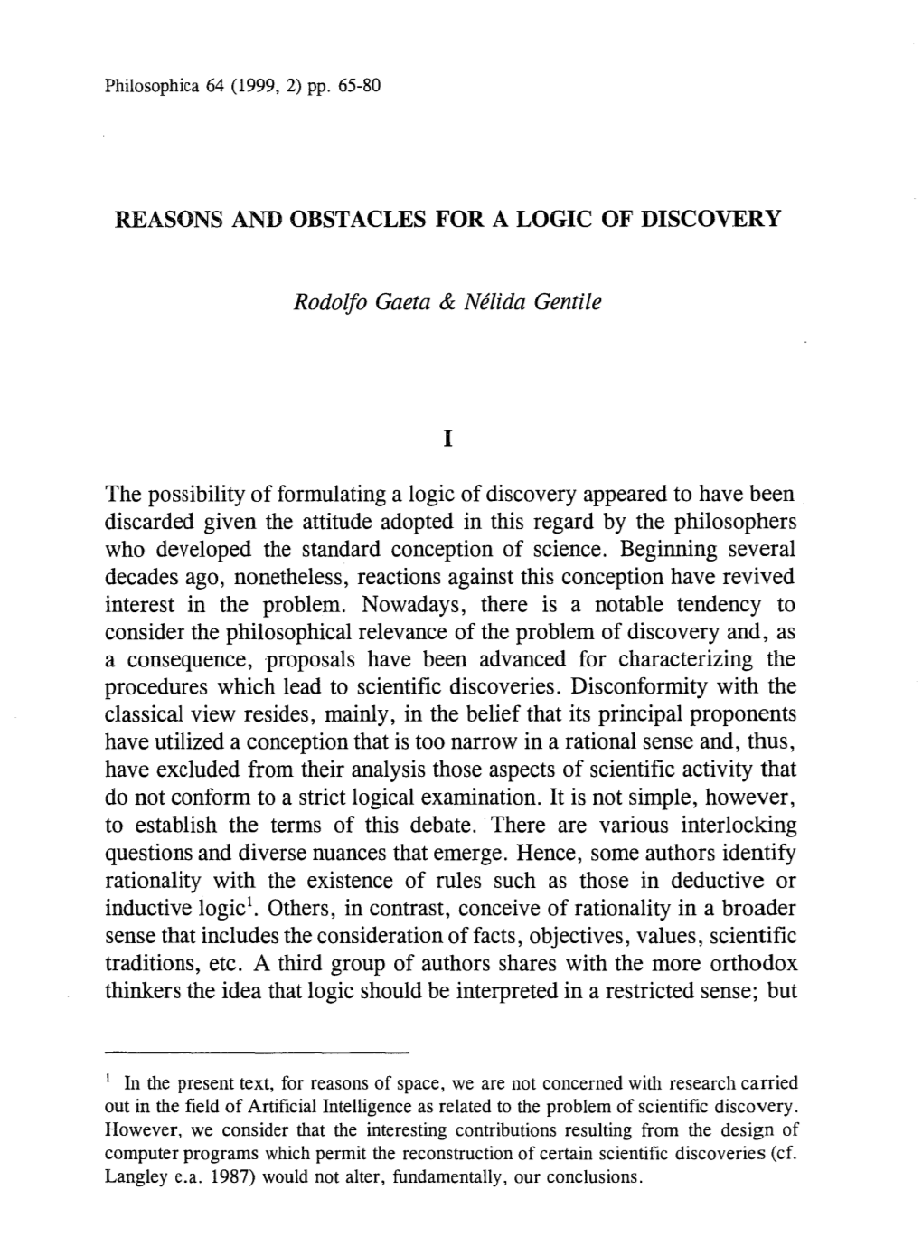 Reasons and Obstacles for a Logic of Discovery