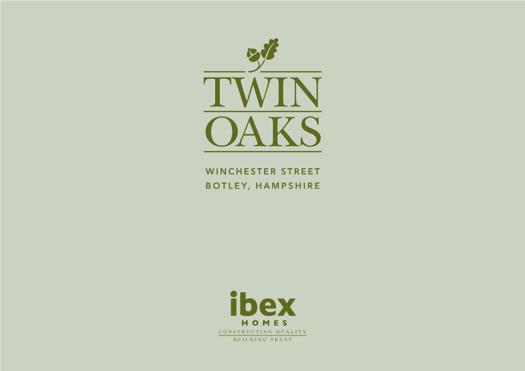 WINCHESTER STREET BOTLEY, HAMPSHIRE Twin Oaks 20Pp A4 Brochure Aug16:Layout 1 16/12/16 10:54 Page 2 Twin Oaks 20Pp A4 Brochure Aug16:Layout 1 16/12/16 10:54 Page 3