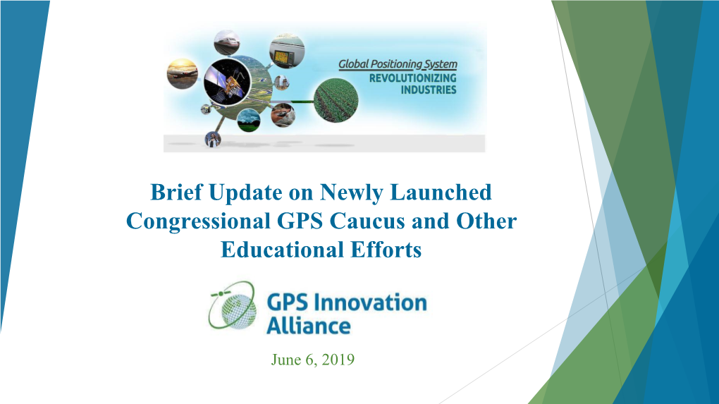 Brief Update on Newly Launched Congressional GPS Caucus and Other Educational Efforts