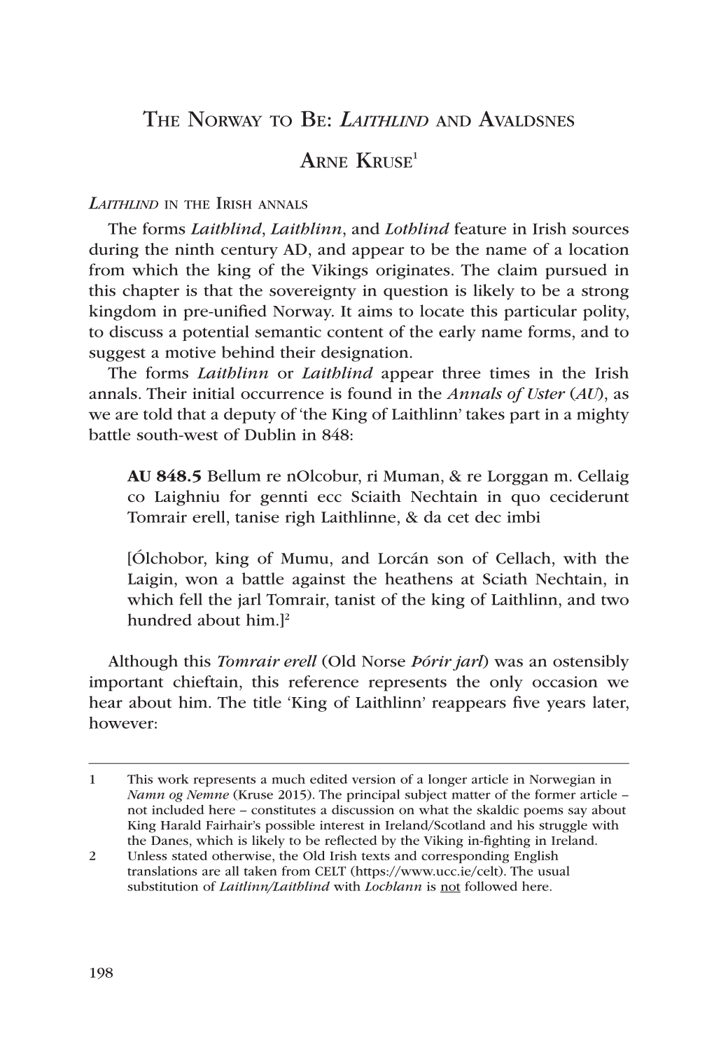 THE NORWAY to BE: Laithlind and AVALDSNES ARNE Kruse1 the Forms Laithlind, Laithlinn, and Lothlind Feature in Irish Sources