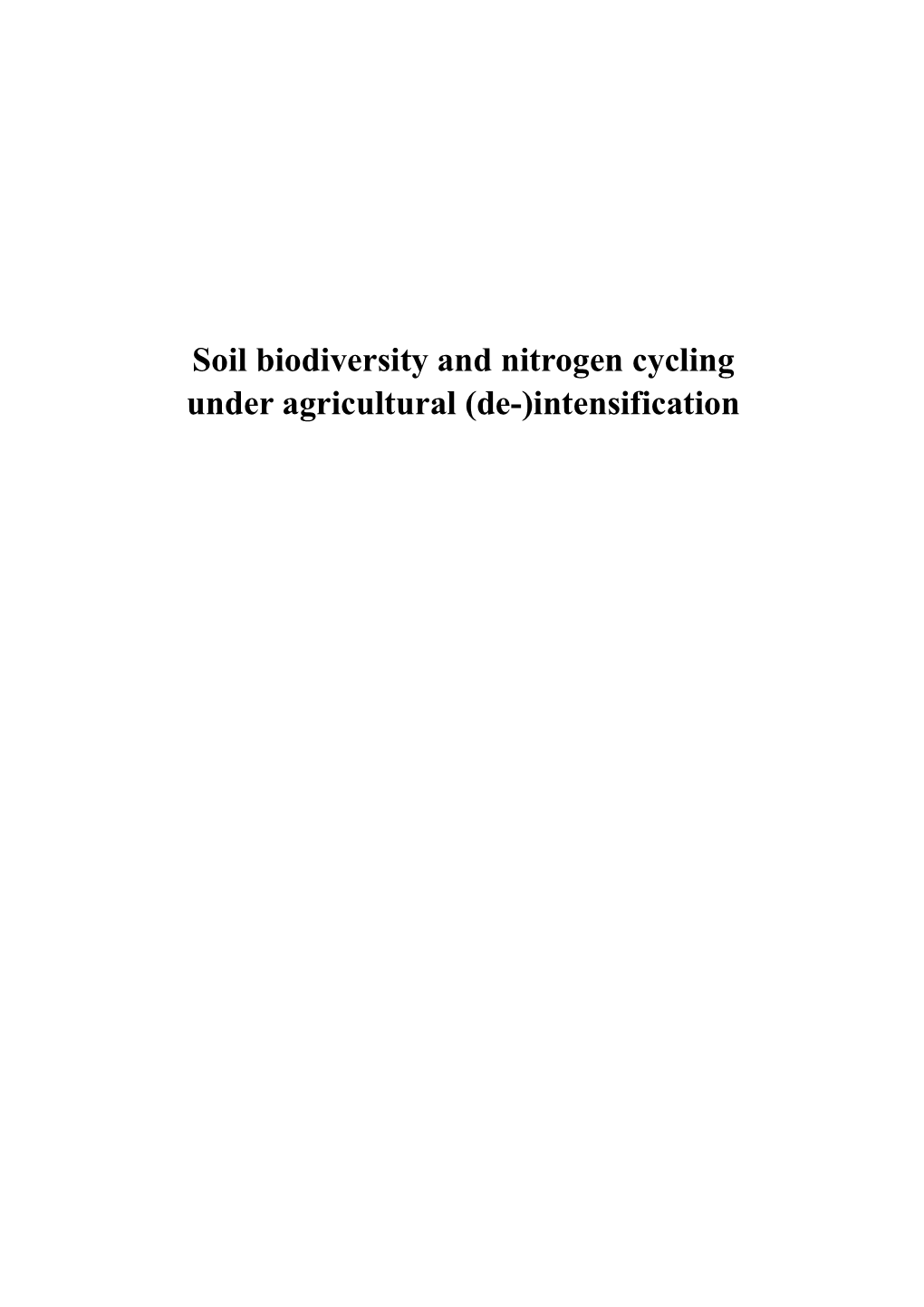 Soil Biodiversity and Nitrogen Cycling Under Agricultural (De-)Intensification Promotor: Prof