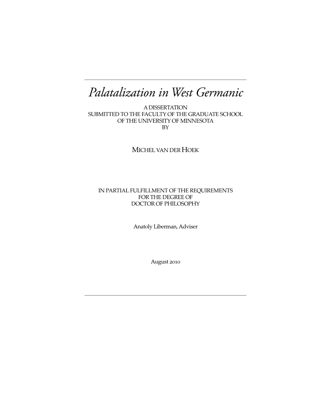 Palatalization in West Germanic a DISSERTATION SUBMITTED to the FACULTY of the GRADUATE SCHOOL of the UNIVERSITY of MINNESOTA BY