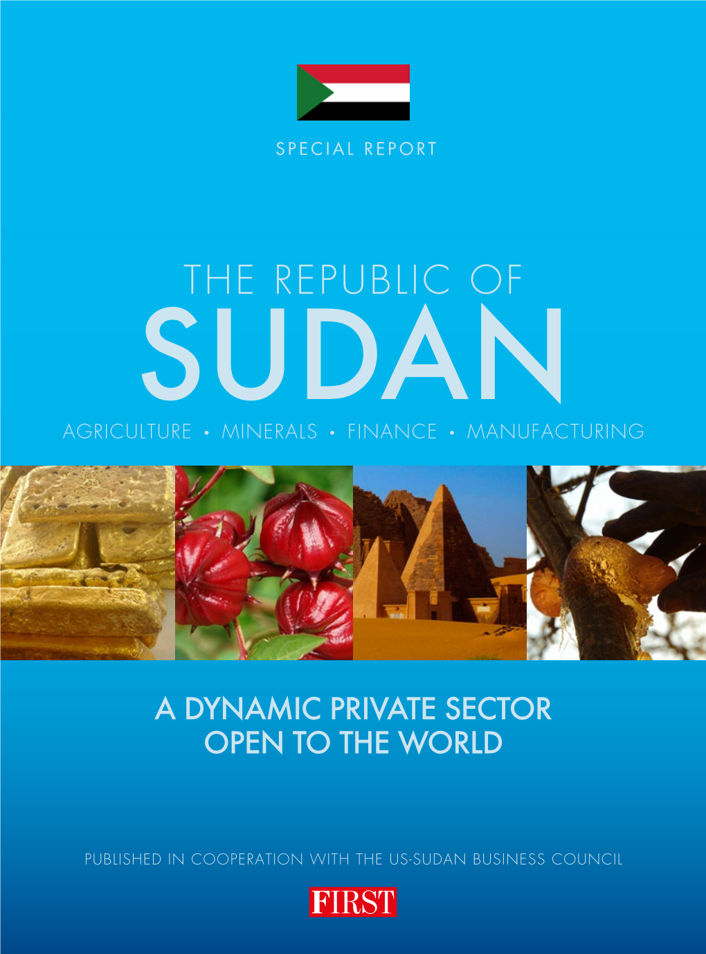 The Republic of Sudan Agriculture • Minerals • Finance • Manufacturing