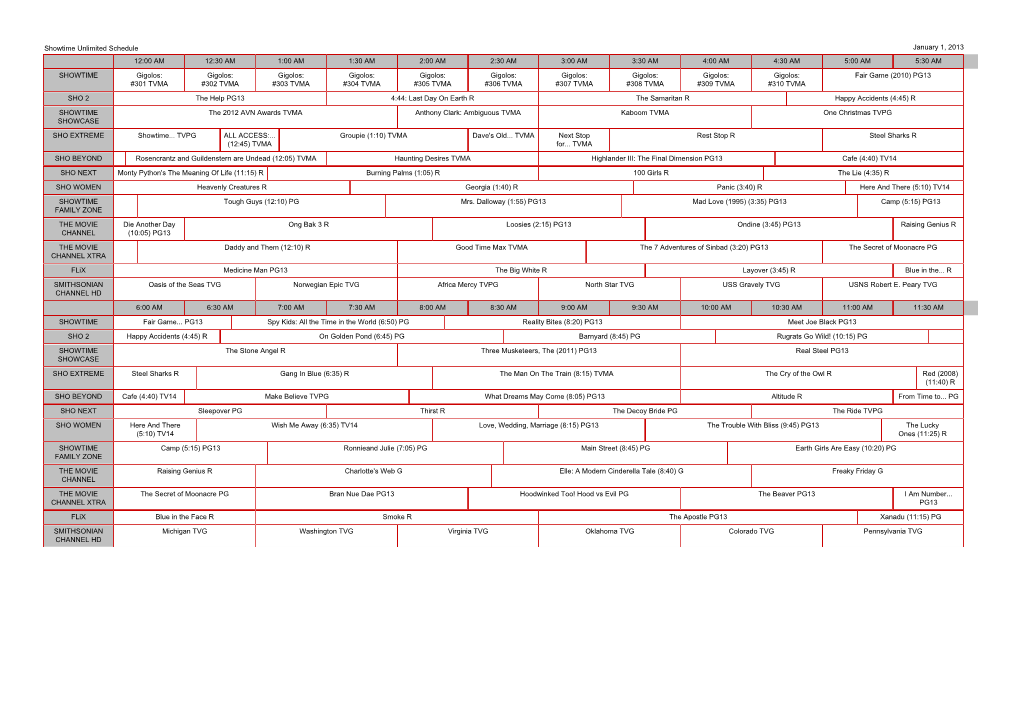 Showtime Unlimited Schedule January 1, 2013 12:00 AM 12:30 AM 1:00 AM 1:30 AM 2:00 AM 2:30 AM 3:00 AM 3:30 AM 4:00 AM 4:30 AM 5:00 AM 5:30 AM