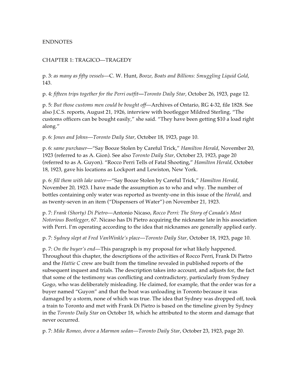 ENDNOTES CHAPTER 1: TRAGICO—TRAGEDY P. 3: As Many As Fifty Vessels—C. W. Hunt, Booze, Boats and Billions: Smuggling Liquid G