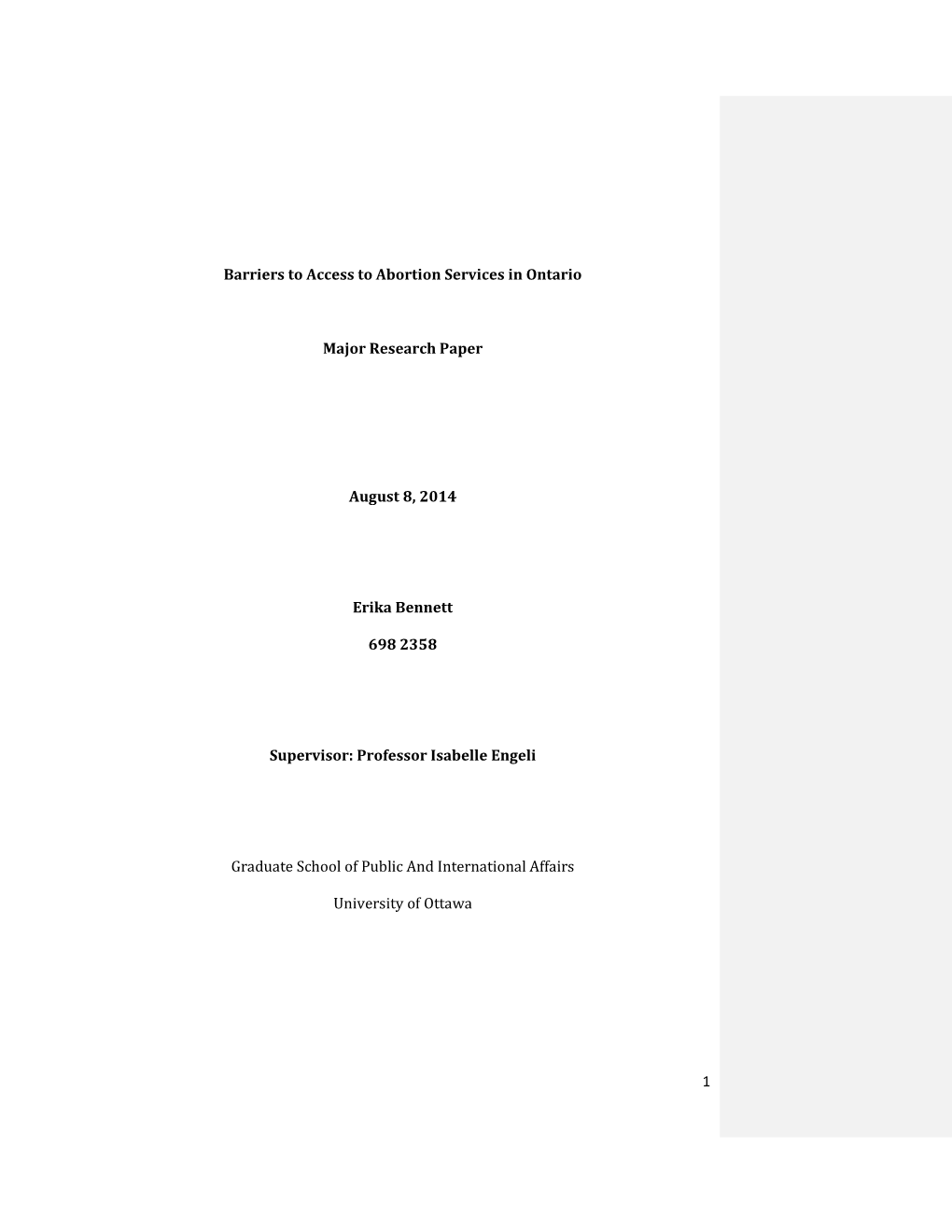 1 Barriers to Access to Abortion Services in Ontario Major Research Paper August 8, 2014 Erika Bennett 698 2358 Supervisor: Prof