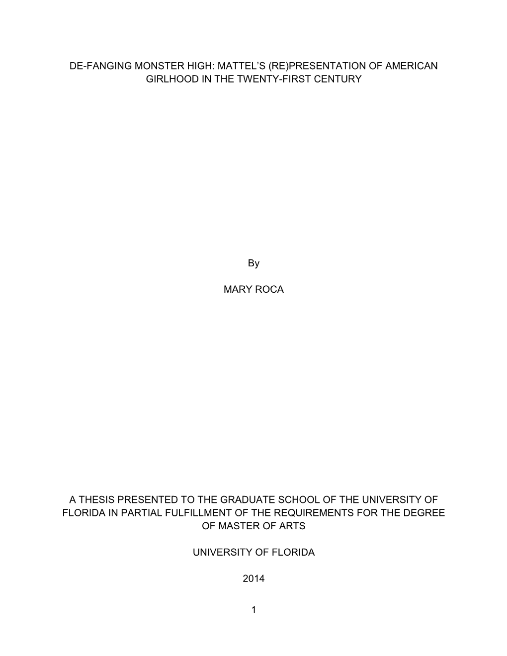 1 DE-FANGING MONSTER HIGH: MATTEL's (RE)PRESENTATION of AMERICAN GIRLHOOD in the TWENTY-FIRST CENTURY by MARY ROCA a THESIS PR